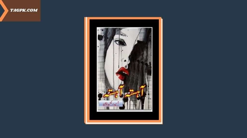 Aahista Aahista By Aasia Raees Khan