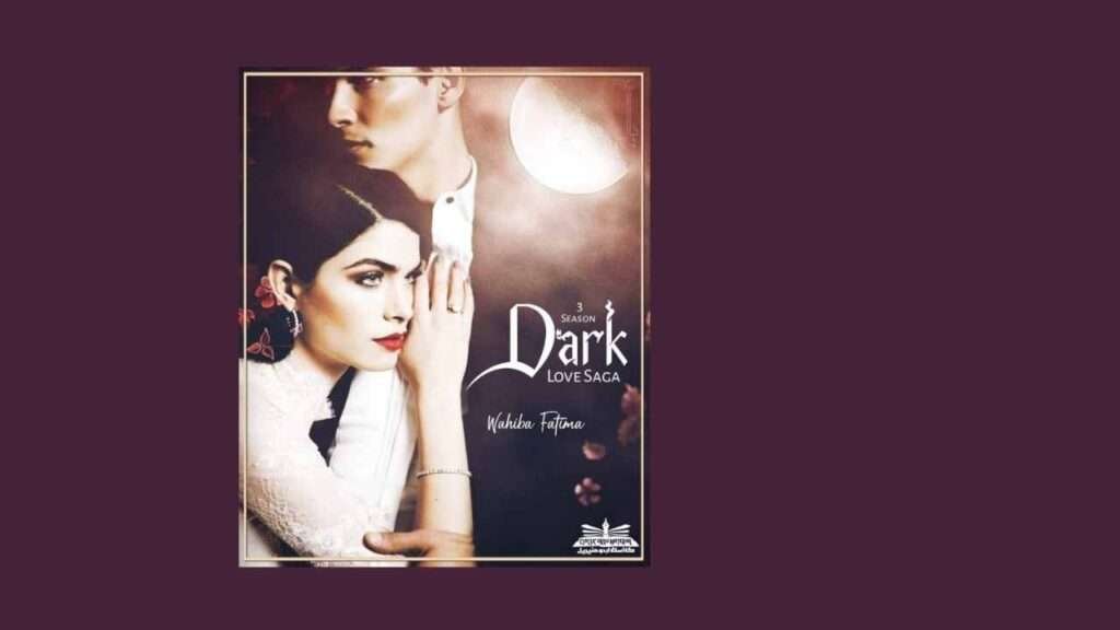 Dark Love Saga By Wahiba Fatima